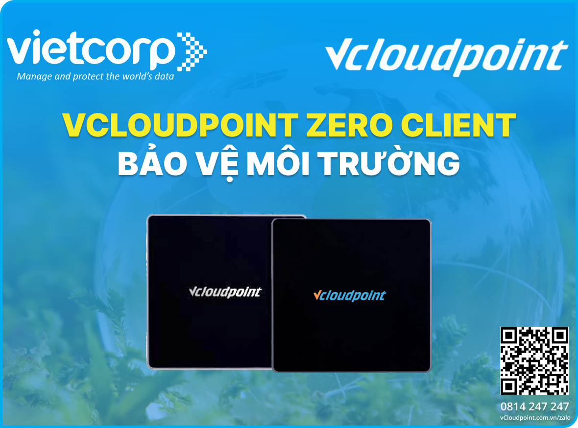 Giải pháp vCloudPoint Zero Client bảo vệ môi trường