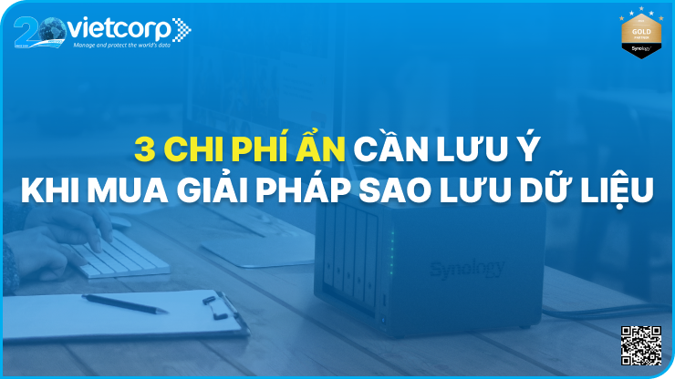 3 chi phí ẩn cần lưu ý khi mua giải pháp sao lưu dữ liệu