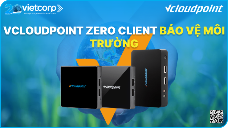 Giải pháp vCloudPoint Zero Client bảo vệ môi trường
