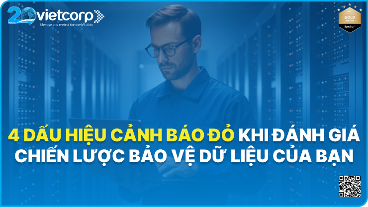 4 dấu hiệu cảnh báo đỏ khi đánh giá chiến lược bảo vệ dữ liệu của bạn