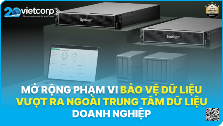 Mở rộng phạm vi bảo vệ dữ liệu vượt ra ngoài trung tâm dữ liệu doanh nghiệp